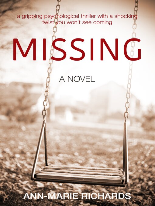 Title details for MISSING--A gripping psychological thriller with a shocking twist you won't see coming by Ann-Marie Richards - Wait list
